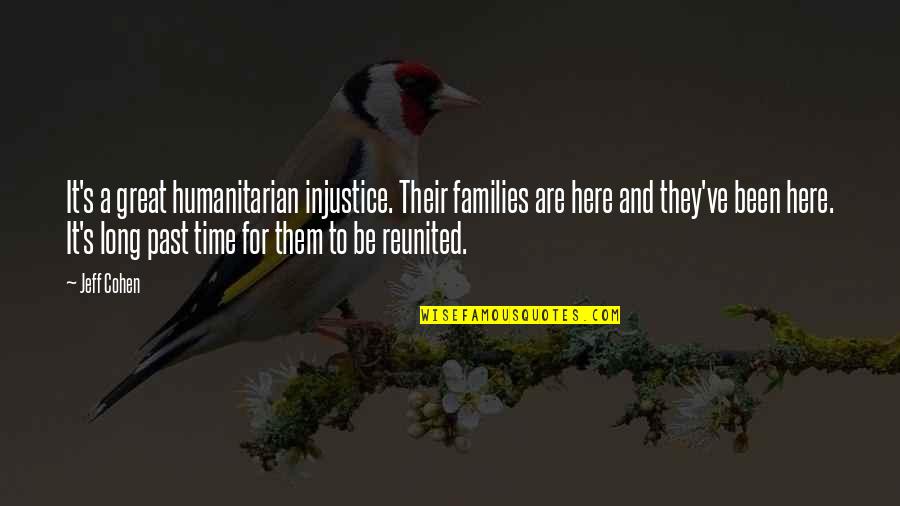 Game Face Quotes By Jeff Cohen: It's a great humanitarian injustice. Their families are