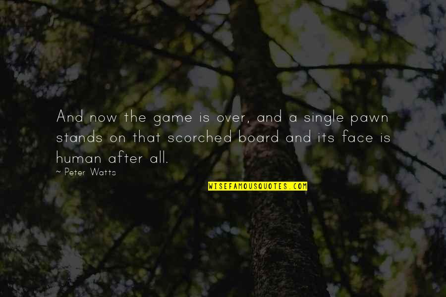 Game Face Quotes By Peter Watts: And now the game is over, and a
