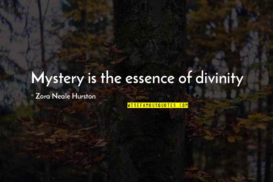 Game Face Quotes By Zora Neale Hurston: Mystery is the essence of divinity