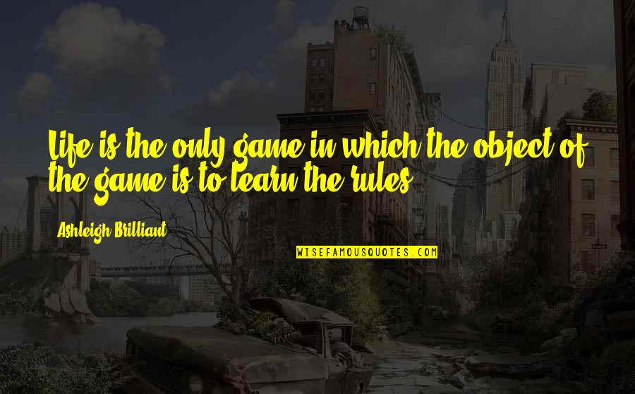 Game Of Life Quotes By Ashleigh Brilliant: Life is the only game in which the