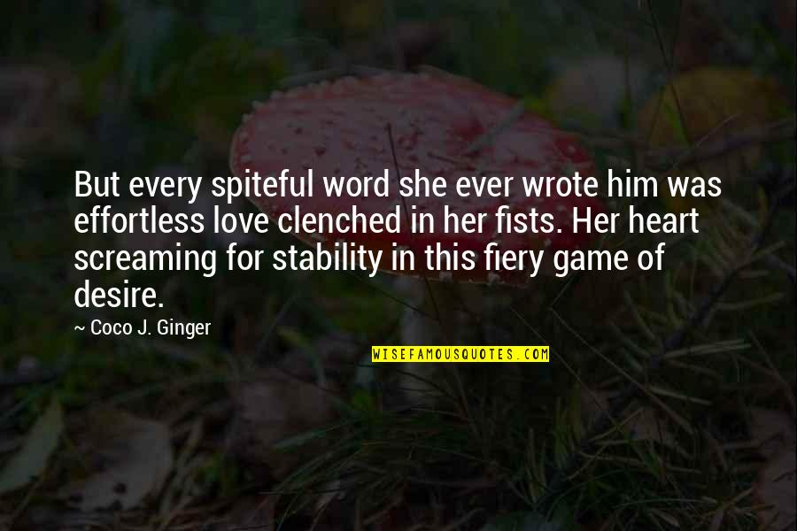 Game Of Love Quotes By Coco J. Ginger: But every spiteful word she ever wrote him