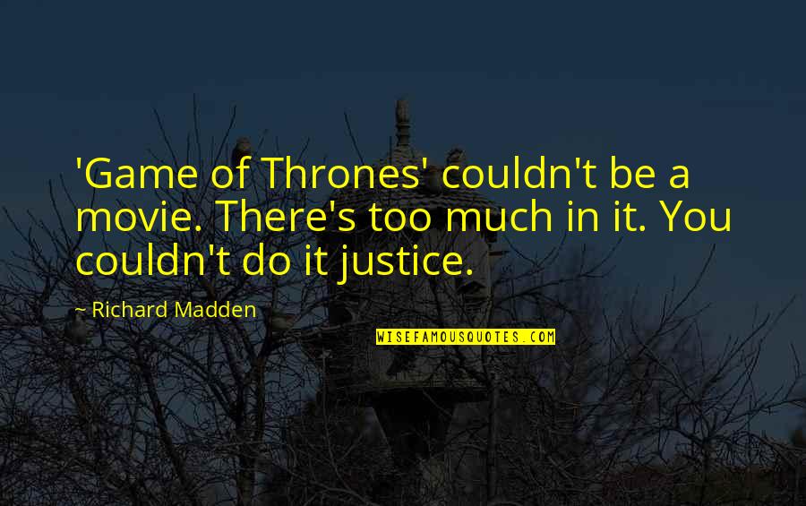 Game Of Thrones All Quotes By Richard Madden: 'Game of Thrones' couldn't be a movie. There's