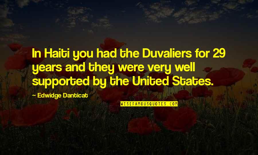 Game Of Thrones Samwell Tarly Quotes By Edwidge Danticat: In Haiti you had the Duvaliers for 29