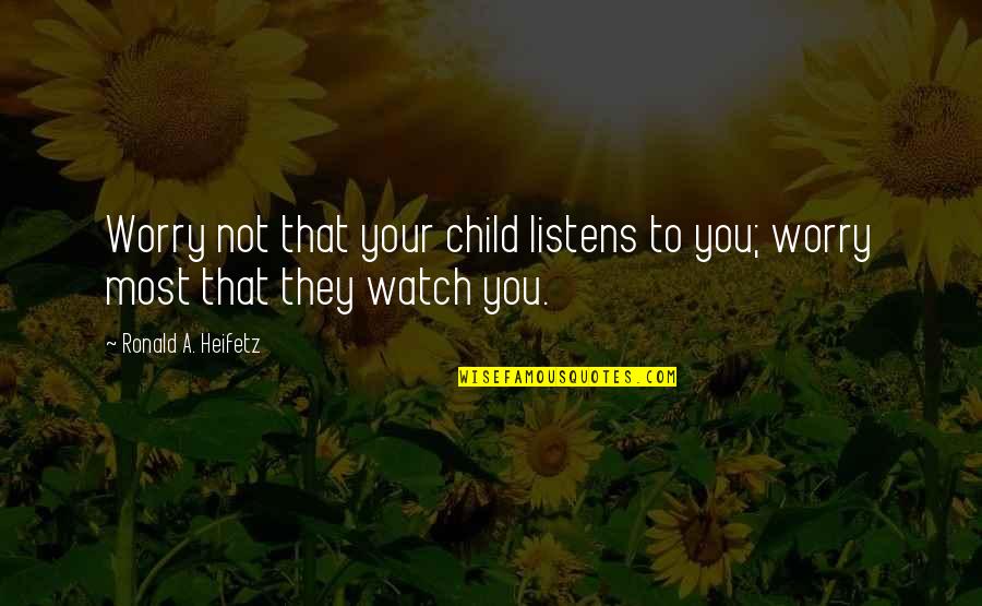 Game Of Thrones Season 2 Episode 9 Quotes By Ronald A. Heifetz: Worry not that your child listens to you;
