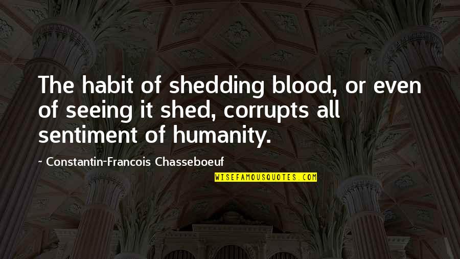 Game Of Thrones Sun Moon Stars Quote Quotes By Constantin-Francois Chasseboeuf: The habit of shedding blood, or even of Game Of Thrones Sun Moon Stars Quote Quotes By Constantin-Francois Chasseboeuf: The habit of shedding blood, or even of