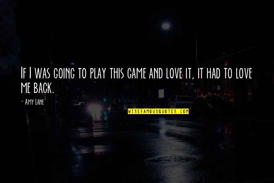 Game Over Love Quotes By Amy Lane: If I was going to play this game