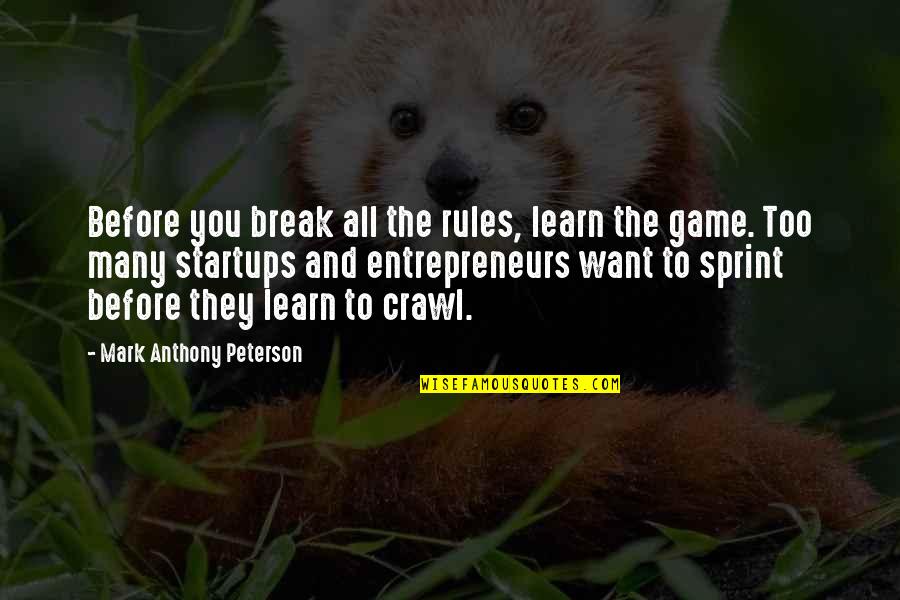 Game Over Quotes And Quotes By Mark Anthony Peterson: Before you break all the rules, learn the