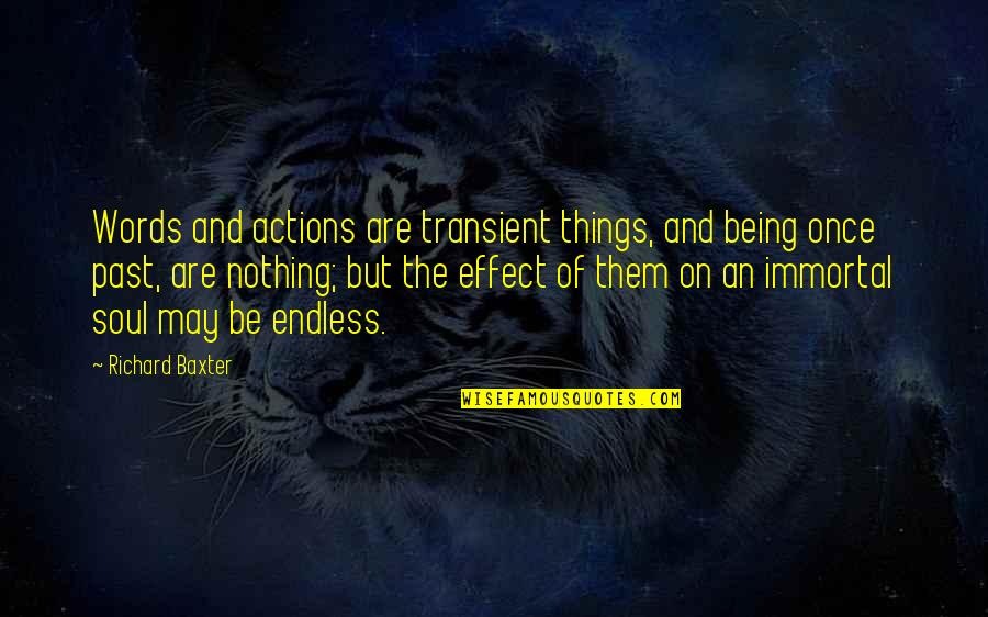 Game Plan Movie Quotes By Richard Baxter: Words and actions are transient things, and being Game Plan Movie Quotes By Richard Baxter: Words and actions are transient things, and being