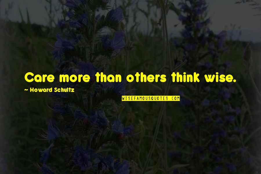 Game Rule Quotes By Howard Schultz: Care more than others think wise.