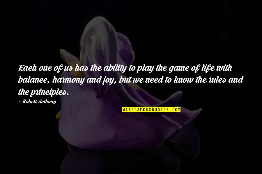 Game To Life Quotes By Robert Anthony: Each one of us has the ability to Game To Life Quotes By Robert Anthony: Each one of us has the ability to