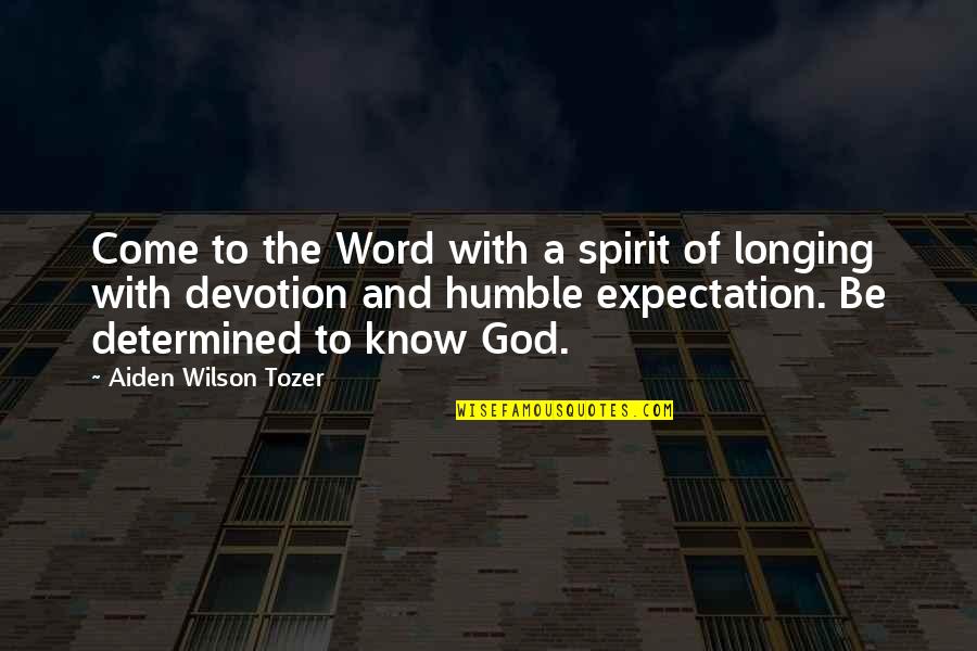 Gameable Quotes By Aiden Wilson Tozer: Come to the Word with a spirit of