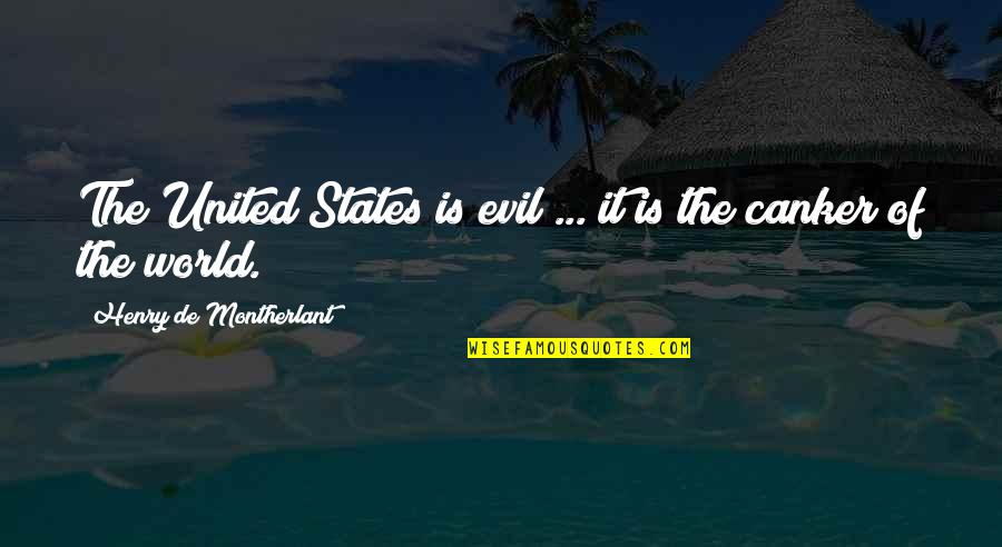 Gamecock Quotes By Henry De Montherlant: The United States is evil ... it is