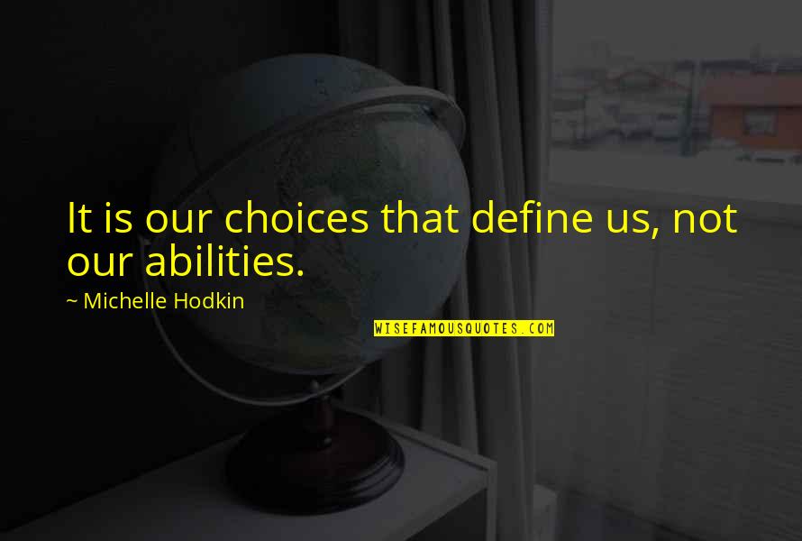 Gamecube Rom Quotes By Michelle Hodkin: It is our choices that define us, not