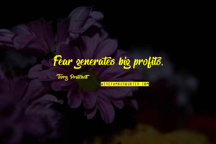 Gamehouse Quotes By Terry Pratchett: Fear generates big profits. Gamehouse Quotes By Terry Pratchett: Fear generates big profits.