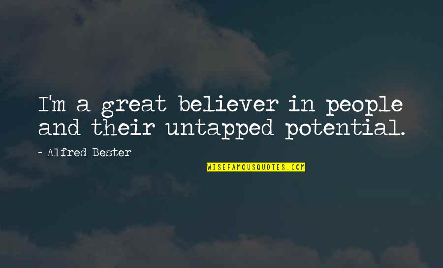 Gameiro Kevin Quotes By Alfred Bester: I'm a great believer in people and their