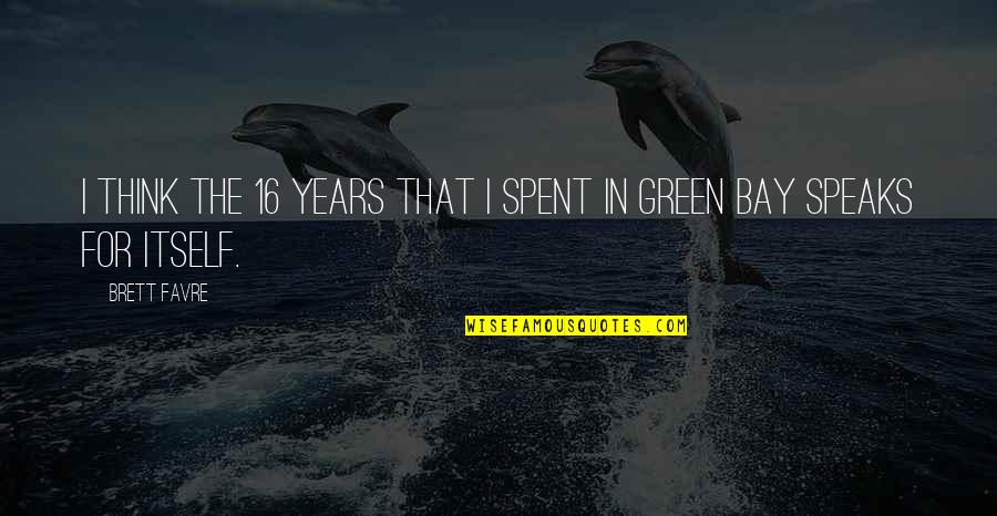 Gameis Savannah Quotes By Brett Favre: I think the 16 years that I spent