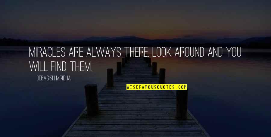 Gameis Savannah Quotes By Debasish Mridha: Miracles are always there, look around and you