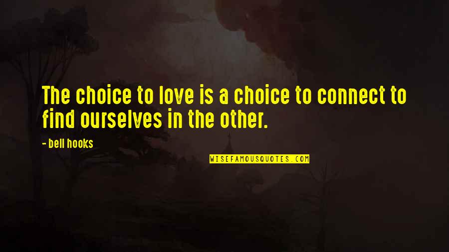 Gamelia Ar Quotes By Bell Hooks: The choice to love is a choice to