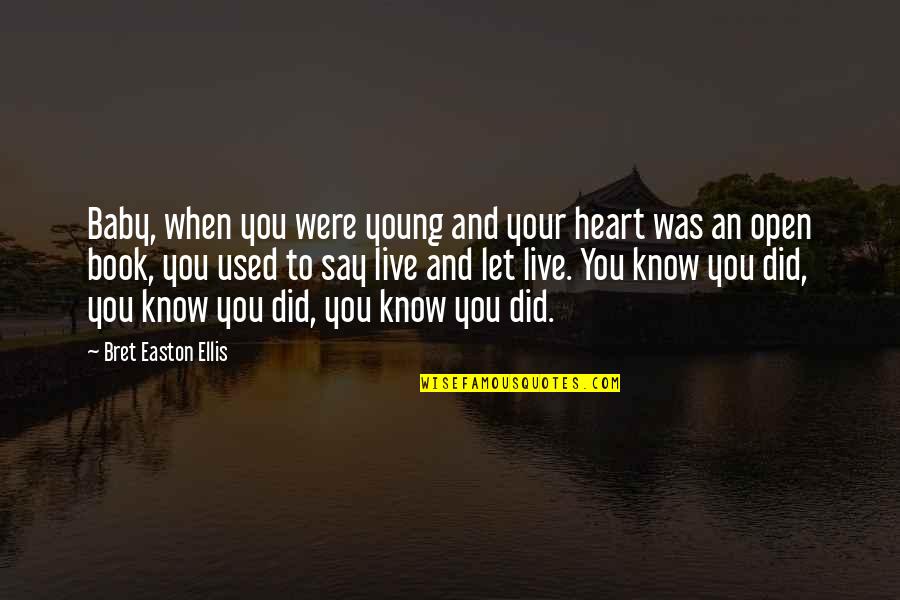 Gamelia Shooting Quotes By Bret Easton Ellis: Baby, when you were young and your heart