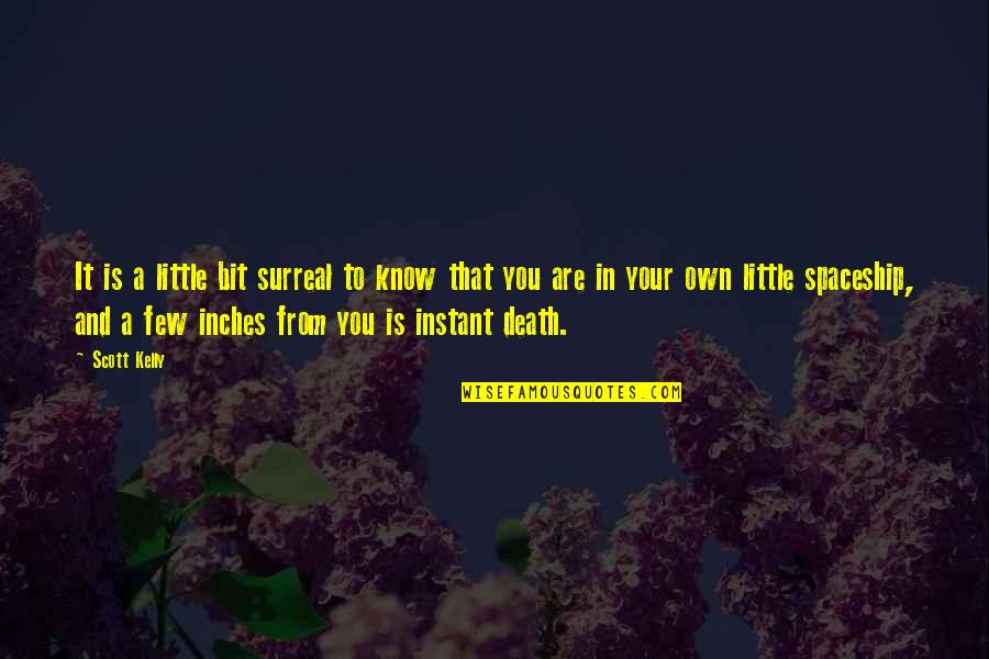 Gamella Quotes By Scott Kelly: It is a little bit surreal to know Gamella Quotes By Scott Kelly: It is a little bit surreal to know
