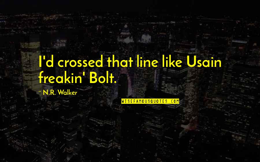 Gameloop Quotes By N.R. Walker: I'd crossed that line like Usain freakin' Bolt.