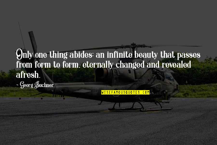 Gamemasters Mask Quotes By Georg Buchner: Only one thing abides: an infinite beauty that Gamemasters Mask Quotes By Georg Buchner: Only one thing abides: an infinite beauty that