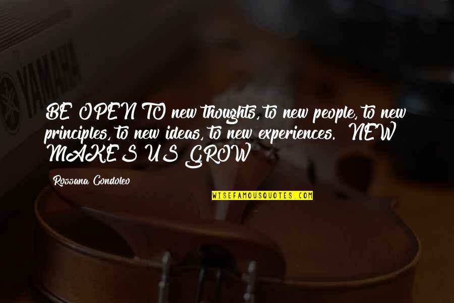 Gameplan For Life Quotes By Rossana Condoleo: BE OPEN TO new thoughts, to new people,