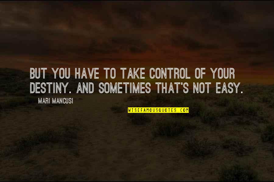 Gamer Quotes By Mari Mancusi: But you have to take control of your