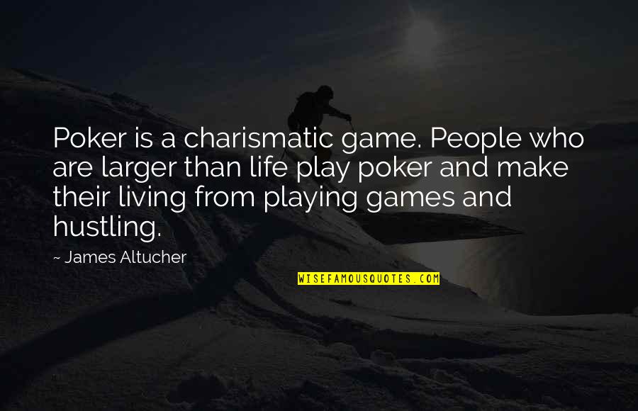 Games And Life Quotes By James Altucher: Poker is a charismatic game. People who are