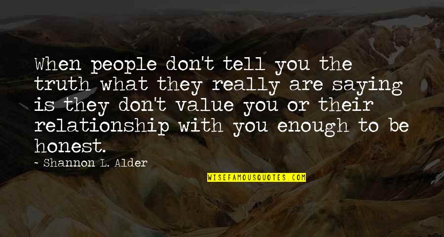 Games And Players Quotes By Shannon L. Alder: When people don't tell you the truth what