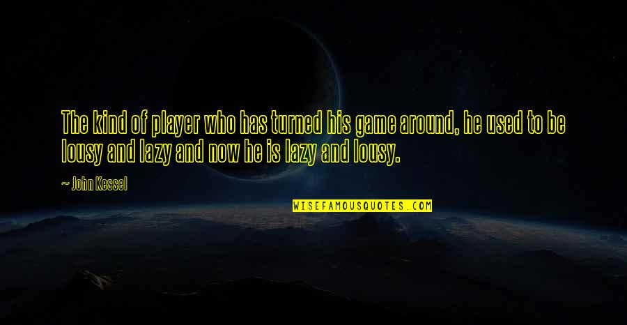 Games And Sports Quotes By John Kessel: The kind of player who has turned his Games And Sports Quotes By John Kessel: The kind of player who has turned his