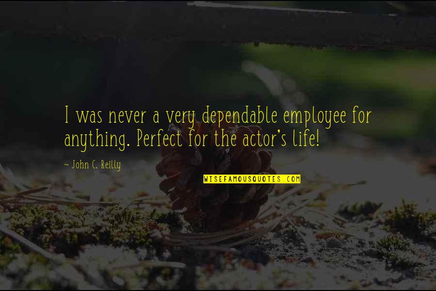Games In Education Quotes By John C. Reilly: I was never a very dependable employee for