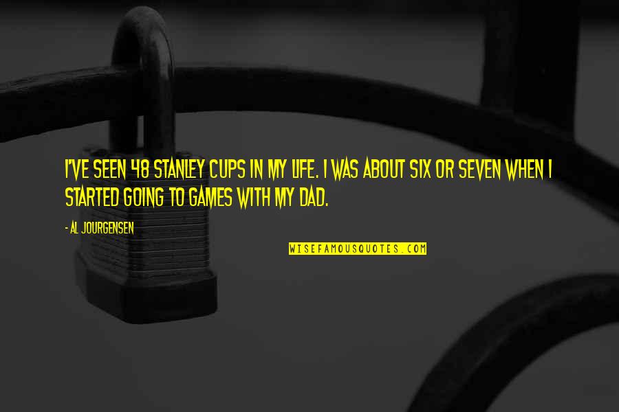 Games In Life Quotes By Al Jourgensen: I've seen 48 Stanley Cups in my life. Games In Life Quotes By Al Jourgensen: I've seen 48 Stanley Cups in my life.