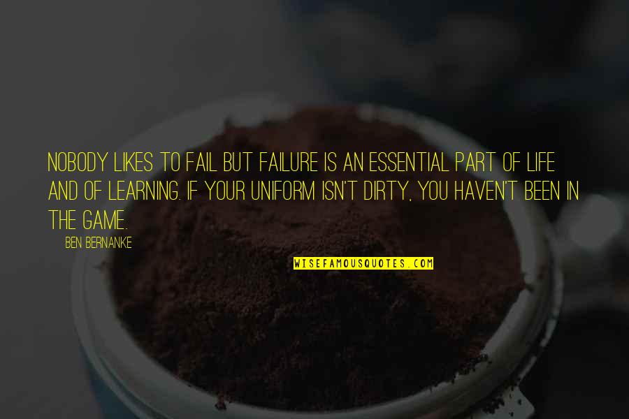 Games In Life Quotes By Ben Bernanke: Nobody likes to fail but failure is an Games In Life Quotes By Ben Bernanke: Nobody likes to fail but failure is an