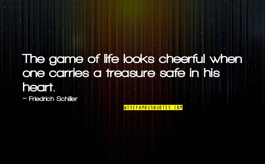 Games In Life Quotes By Friedrich Schiller: The game of life looks cheerful when one Games In Life Quotes By Friedrich Schiller: The game of life looks cheerful when one