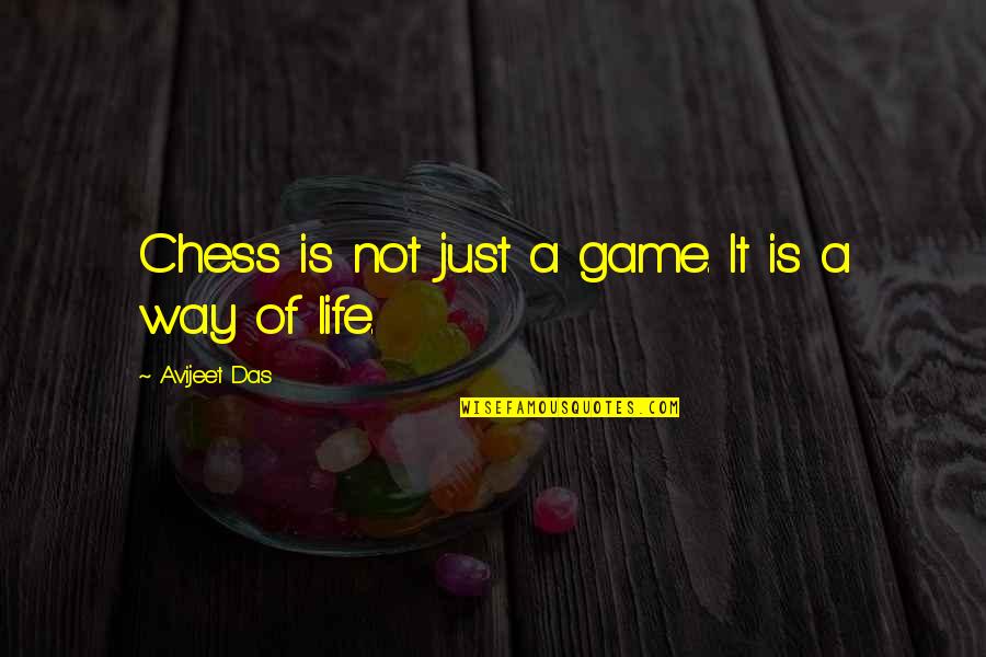 Games Of Life Quotes By Avijeet Das: Chess is not just a game. It is