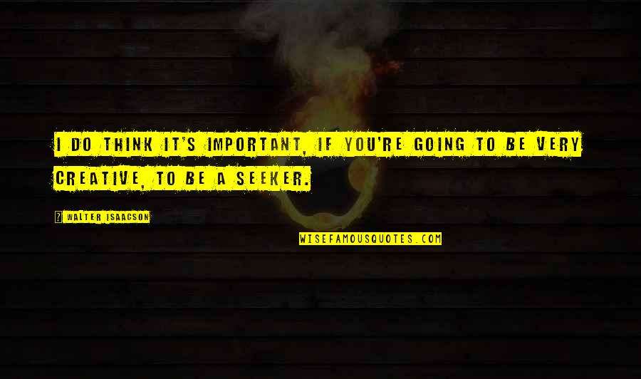 Games Shooting Games Quotes By Walter Isaacson: I do think it's important, if you're going