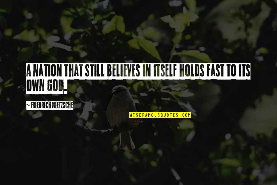 Games Tagalog Quotes By Friedrich Nietzsche: A nation that still believes in itself holds