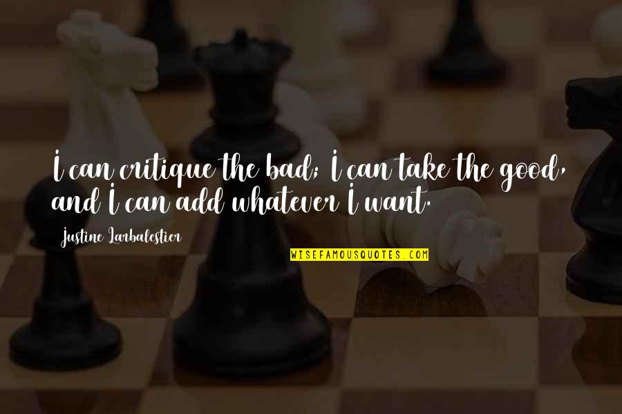 Games Tagalog Quotes By Justine Larbalestier: I can critique the bad; I can take