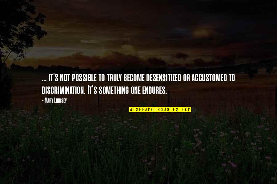 Games Under 2gb Quotes By Mary Lindsey: ... it's not possible to truly become desensitized Games Under 2gb Quotes By Mary Lindsey: ... it's not possible to truly become desensitized
