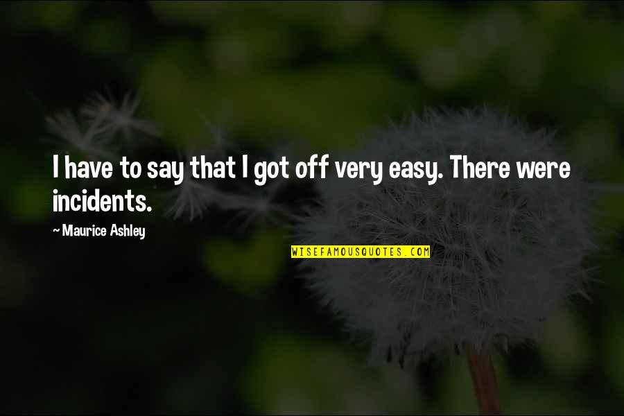 Gamestalking Tom Quotes By Maurice Ashley: I have to say that I got off