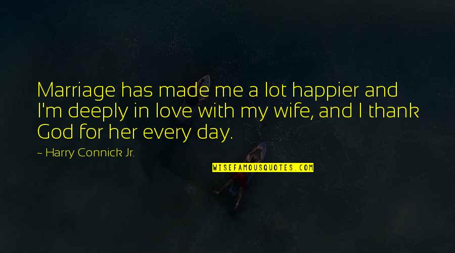 Gamestudies Quotes By Harry Connick Jr.: Marriage has made me a lot happier and Gamestudies Quotes By Harry Connick Jr.: Marriage has made me a lot happier and