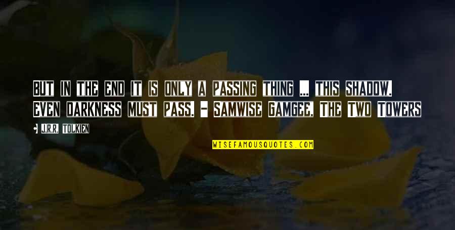 Gamgee Quotes By J.R.R. Tolkien: But in the end it is only a Gamgee Quotes By J.R.R. Tolkien: But in the end it is only a