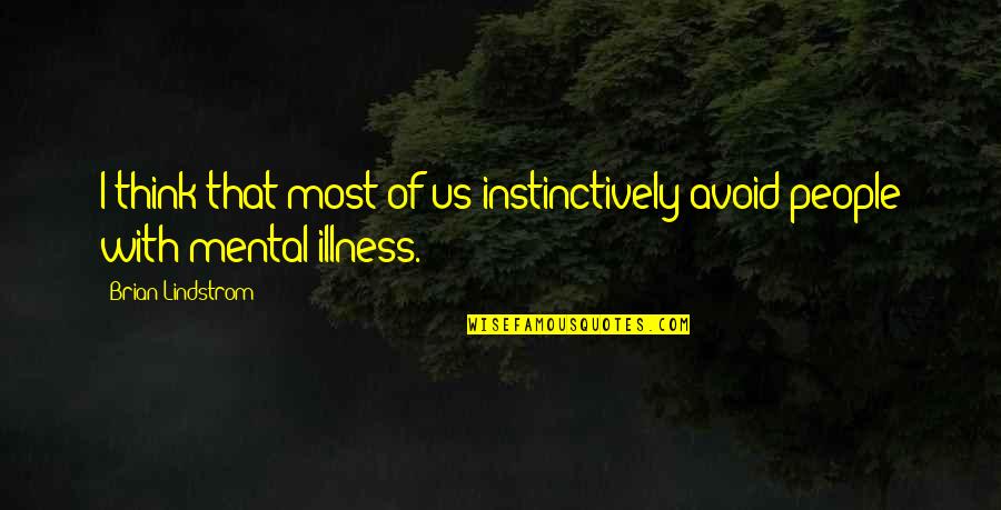 Gamitin Kasingkahulugan Quotes By Brian Lindstrom: I think that most of us instinctively avoid