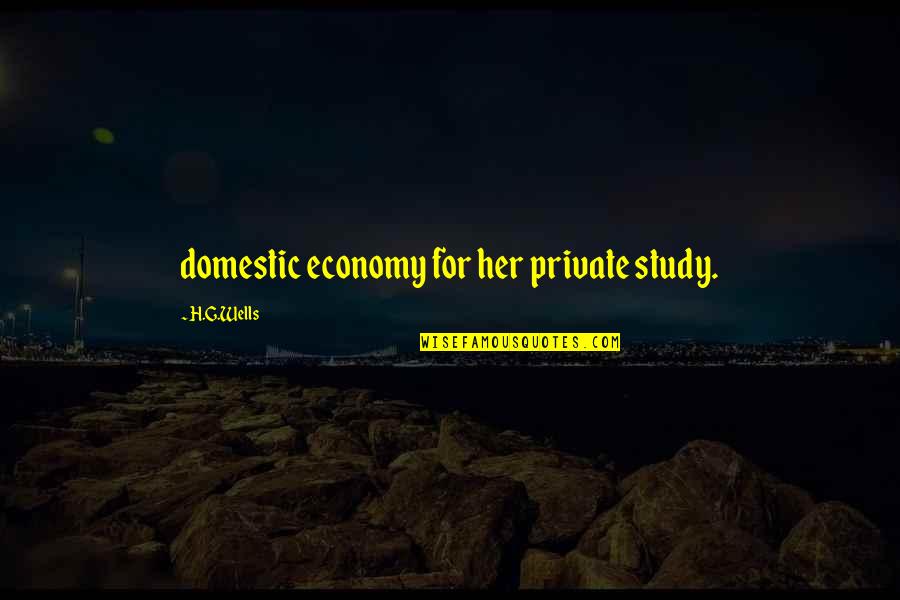 Gamma Radiation Quotes By H.G.Wells: domestic economy for her private study.