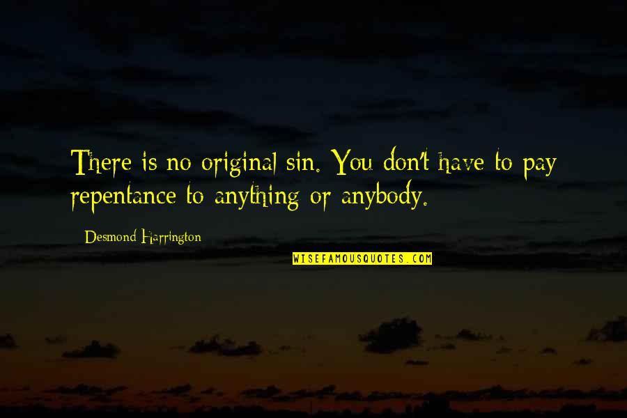 Gammelgaard Everest Quotes By Desmond Harrington: There is no original sin. You don't have Gammelgaard Everest Quotes By Desmond Harrington: There is no original sin. You don't have