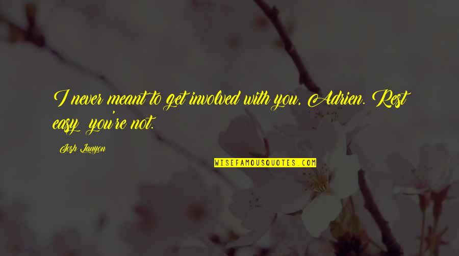Gammelgaard Everest Quotes By Josh Lanyon: I never meant to get involved with you,