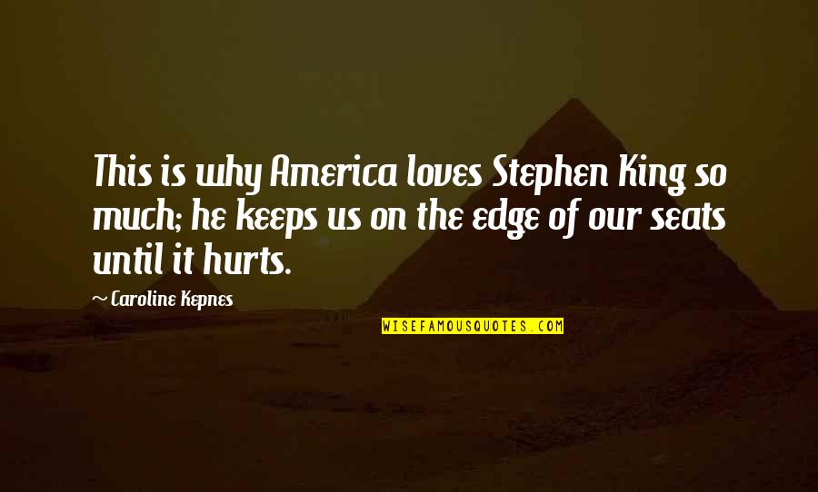 Gammersbacher Quotes By Caroline Kepnes: This is why America loves Stephen King so Gammersbacher Quotes By Caroline Kepnes: This is why America loves Stephen King so