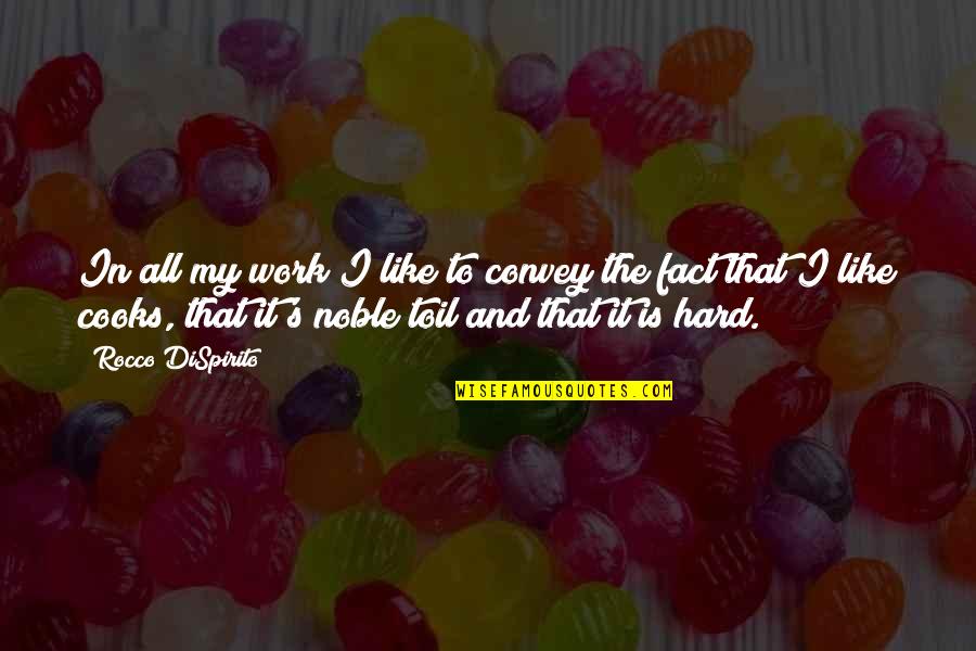 Gammersbacher Quotes By Rocco DiSpirito: In all my work I like to convey Gammersbacher Quotes By Rocco DiSpirito: In all my work I like to convey