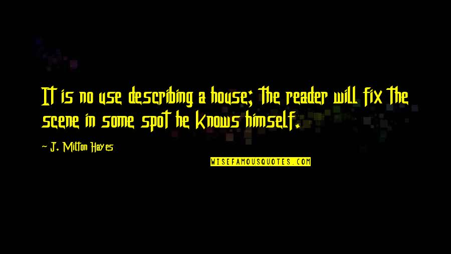 Gammill Longarm Quotes By J. Milton Hayes: It is no use describing a house; the